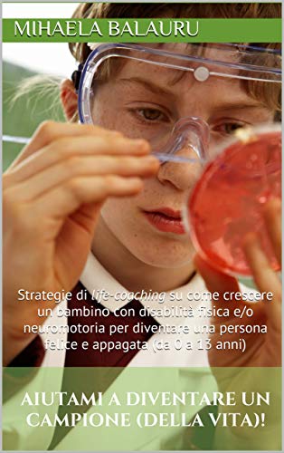 Aiutami a diventare un campione (della vita)! di MIHAELA BALAURU